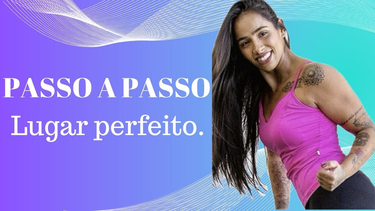 Passo a passo - Lugar perfeito. Professora Tiff! ( FitDance )