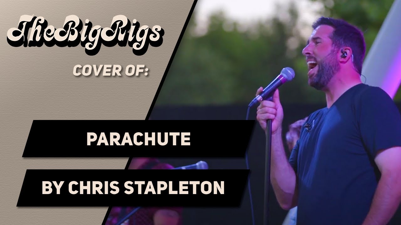 Parachute by Chris Stapleton (The Big Rigs Live Cover)