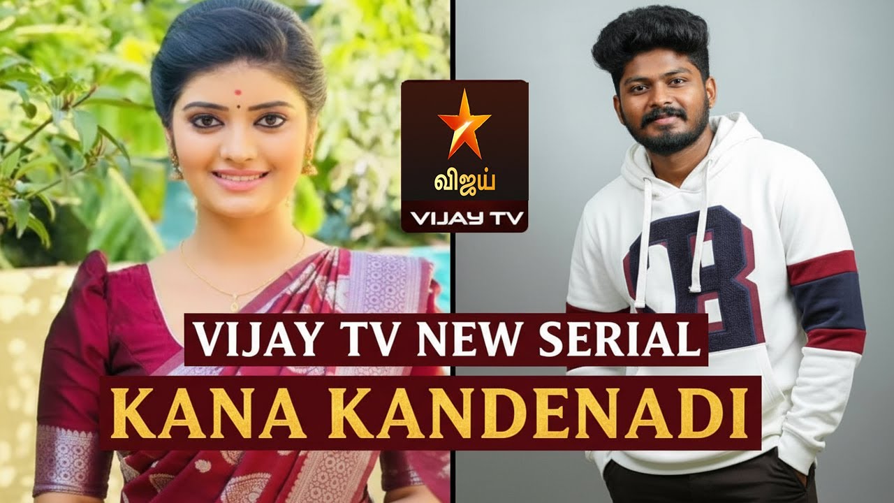 Vijay TV’s New Serial “Kana Kandenadi” | Chaitra as Heroine | YouTube Star Joyson Debut