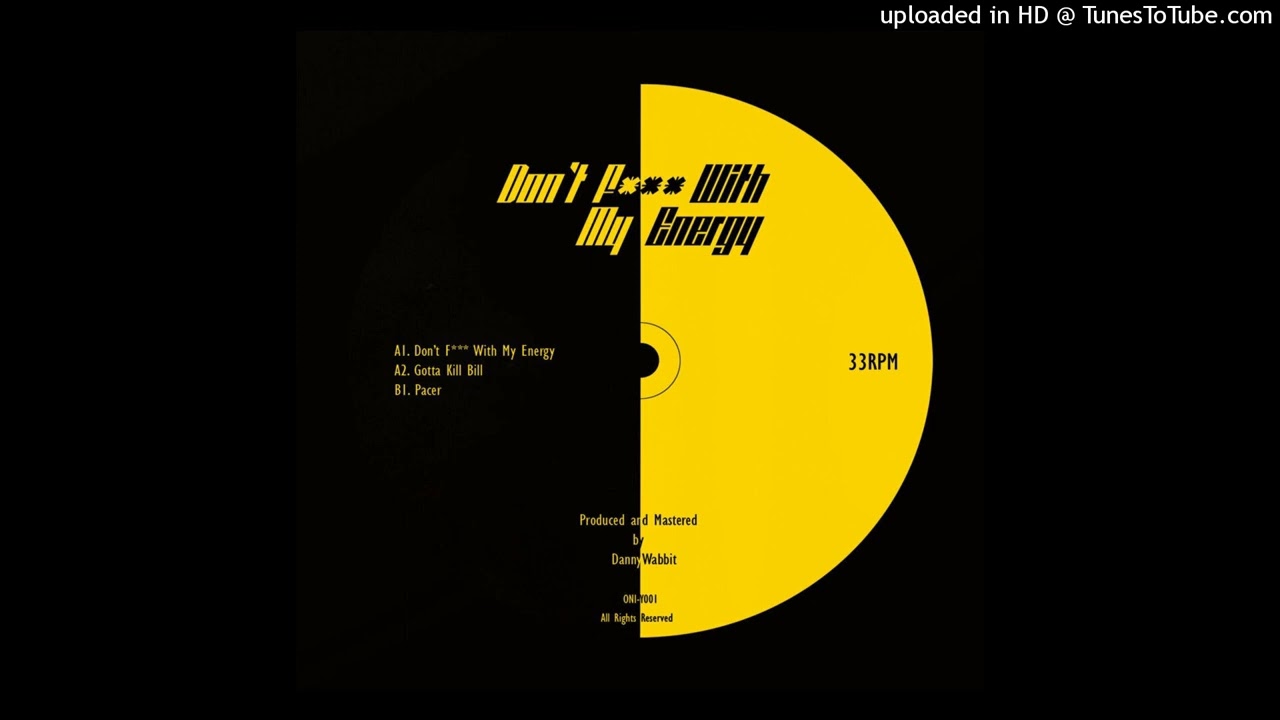 Danny Wabbit - Don't F*** With My Energy [ONI Recordings]