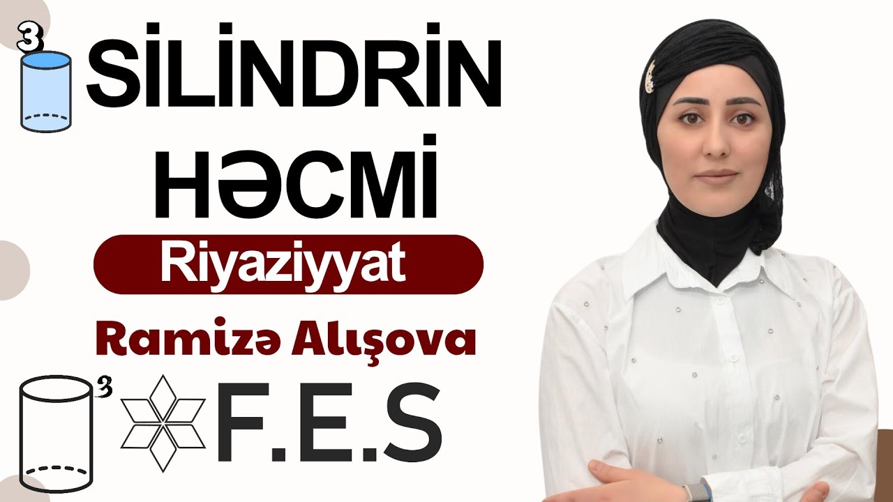 RİYAZİYYAT | SİLİNDRİN HƏCMİ | RAMİZƏ ALIŞOVA  | FES ACADEMY 077-598-38-00 