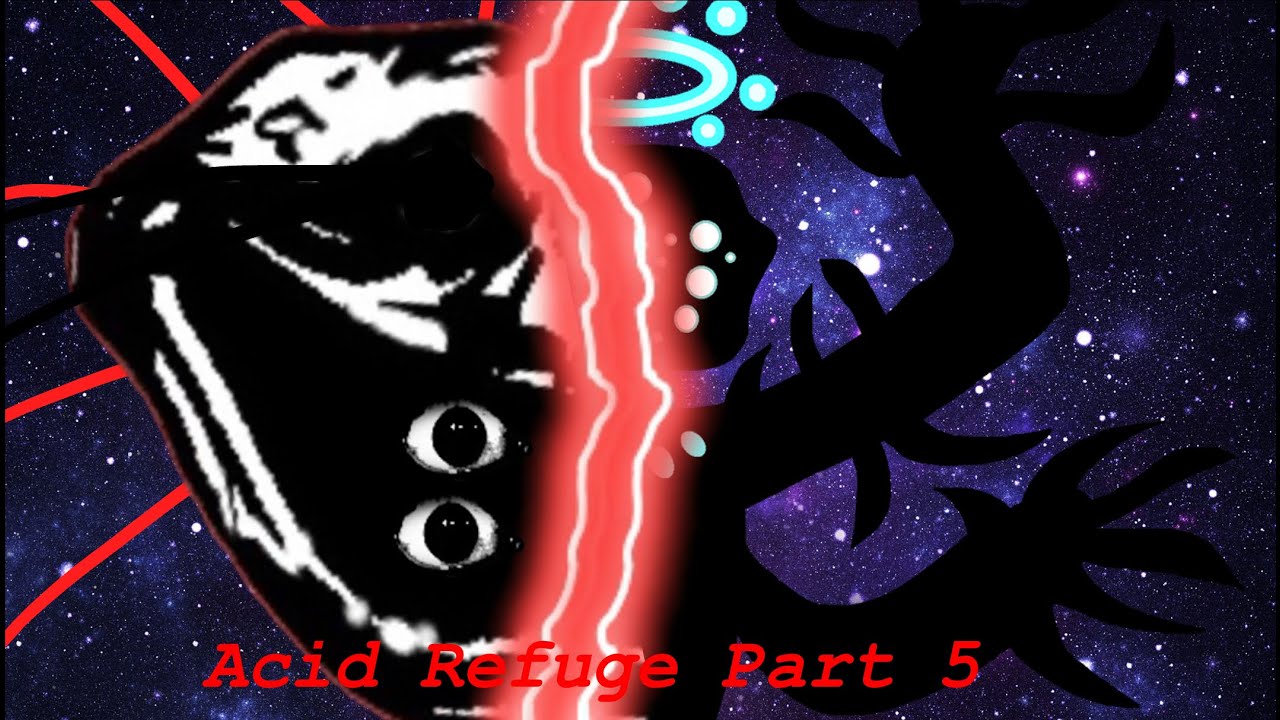 Trollge Acid Refuge Incident Part 5 (NON-CANON)