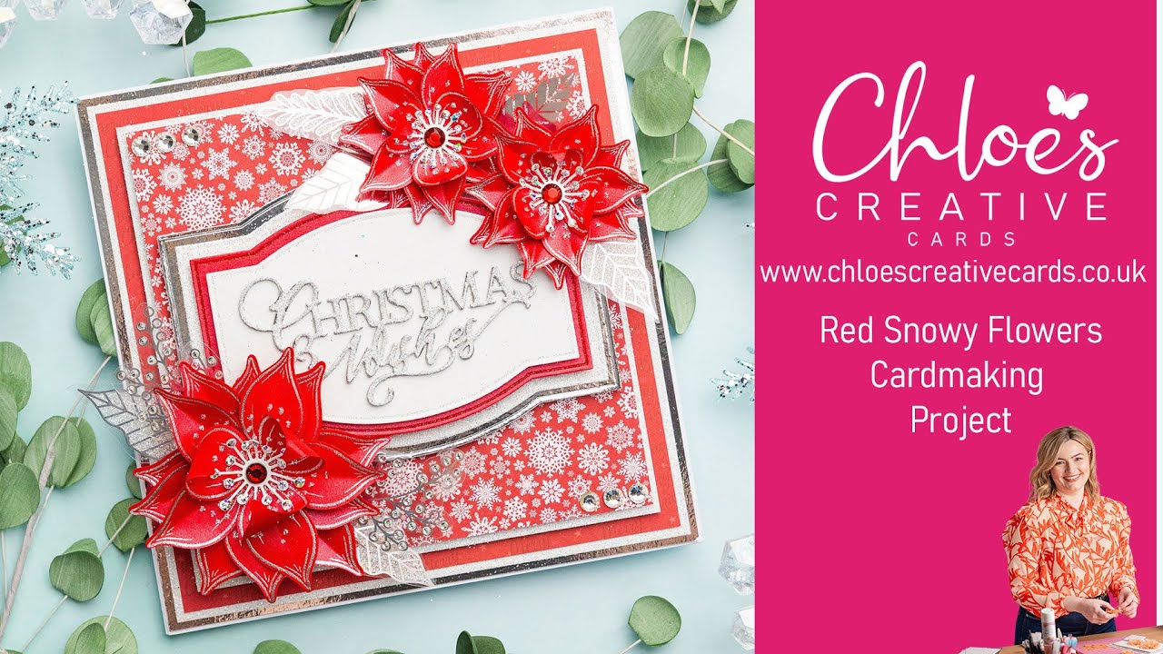 Проект создания открыток «Красные снежные цветы» от Chloe's Creative Cards с Хлоей Эндин