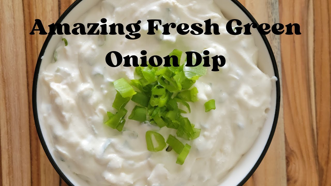 Amazing Fresh Green Onion Dip