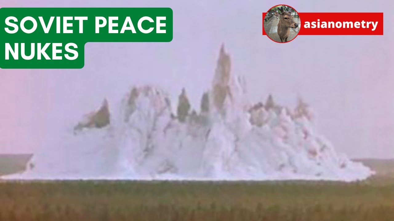 The Soviet Union’s Peaceful Nuclear Explosions