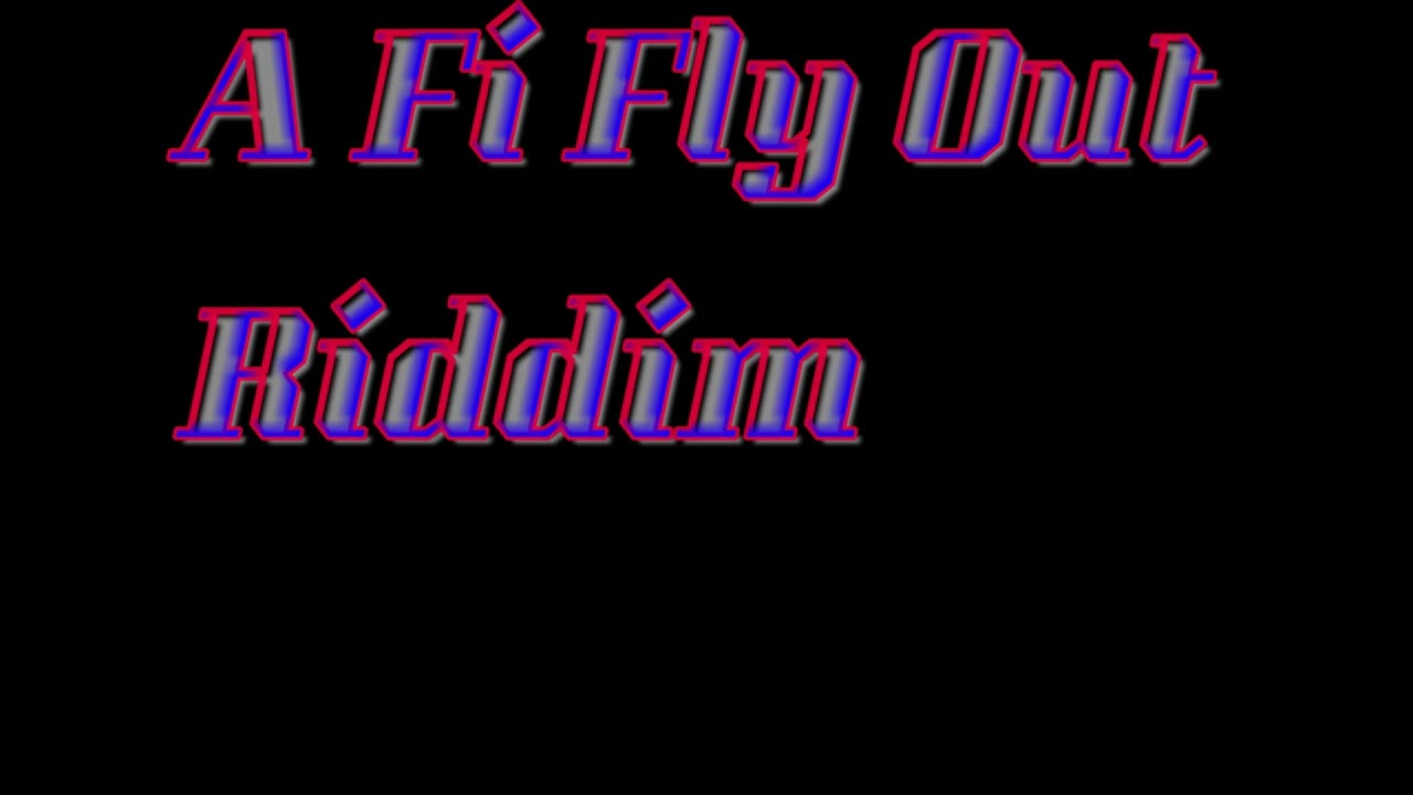 A Fi Fly Out Riddim Instrumental Twilight Zone Entertainment