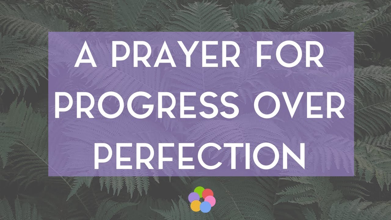 A Prayer for Progress Over Perfection