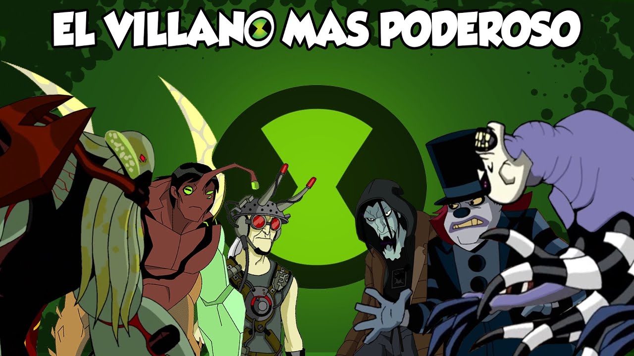 ¿CUAL ES EL VILLANO MAS PODEROSO EN BEN 10 ? | EL MAS PODEROSO DE LA SERIE !