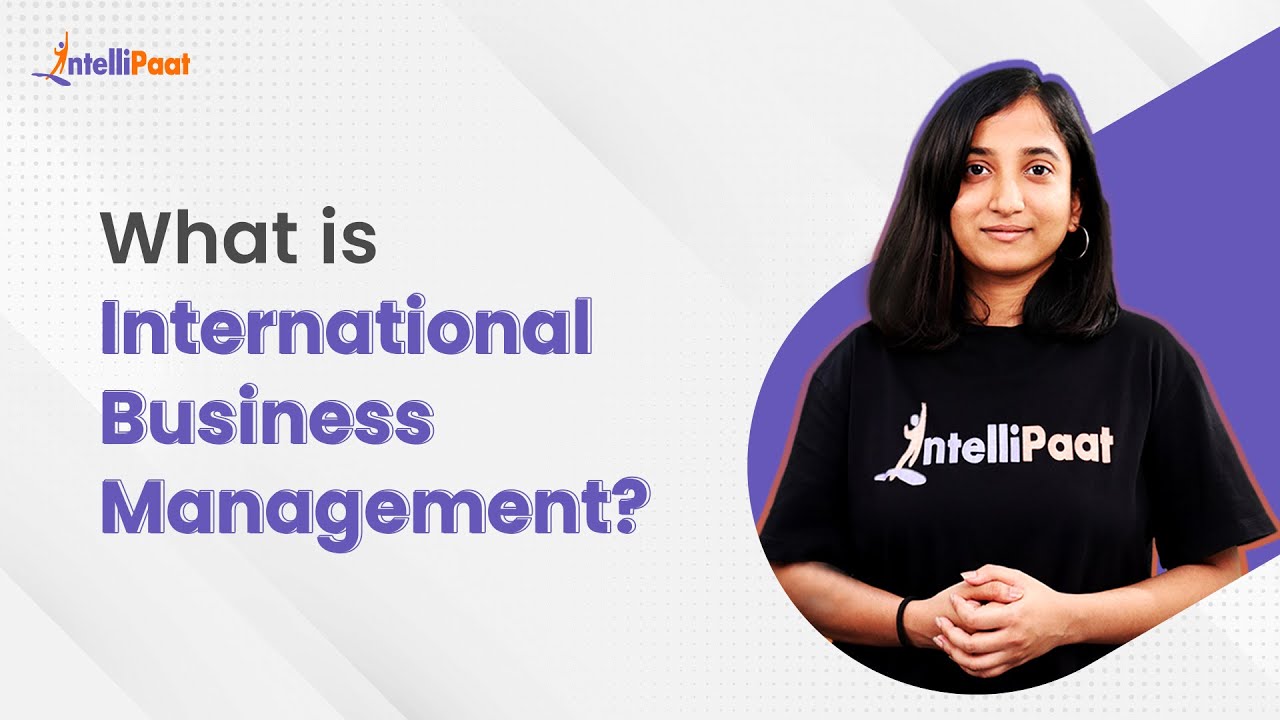 What Is International Business Management | International Business for MBA | Intellipaat