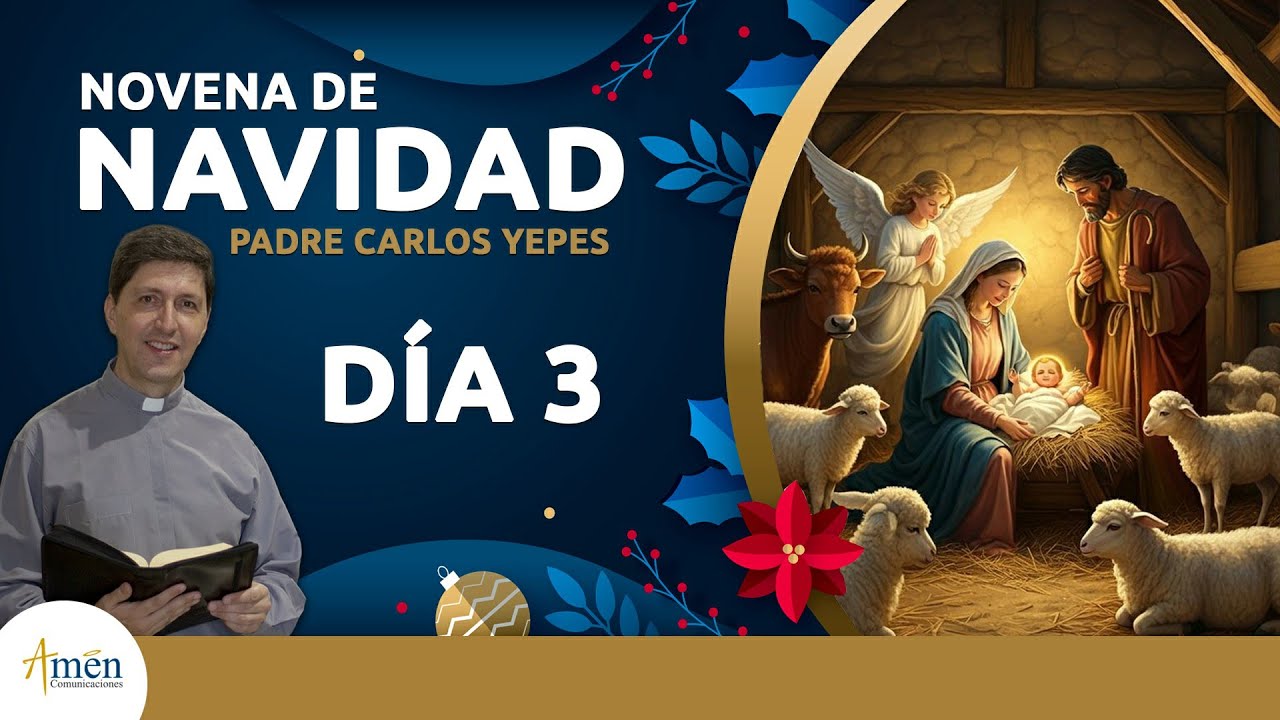 Dia 3 Novena Navidad  #PadreCarlos Yepes #Navidad2025  #NovenaNavidad #NovenaAguinaldos