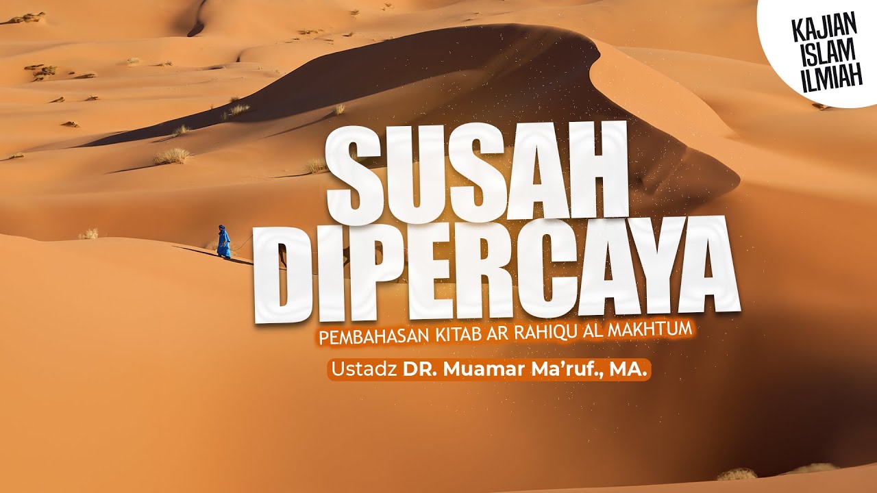 SUSAH DIPERCAYA - Ustadz DR. Muamar Ma'ruf, Lc., M.A.