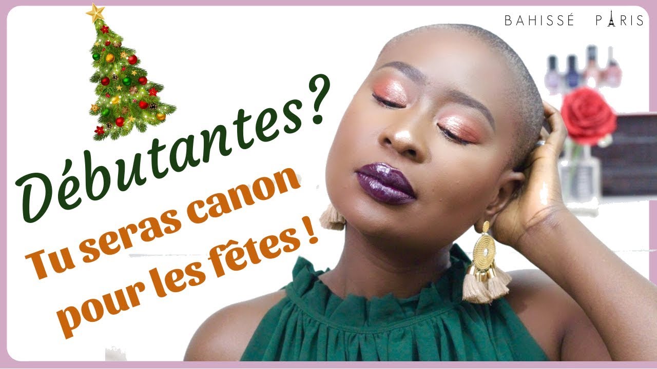 TUTO MAKEUP SPÉCIAL FÊTES QUI TUE POUR DÉBUTANTES!!!🎄| BAHISSÉ PARIS