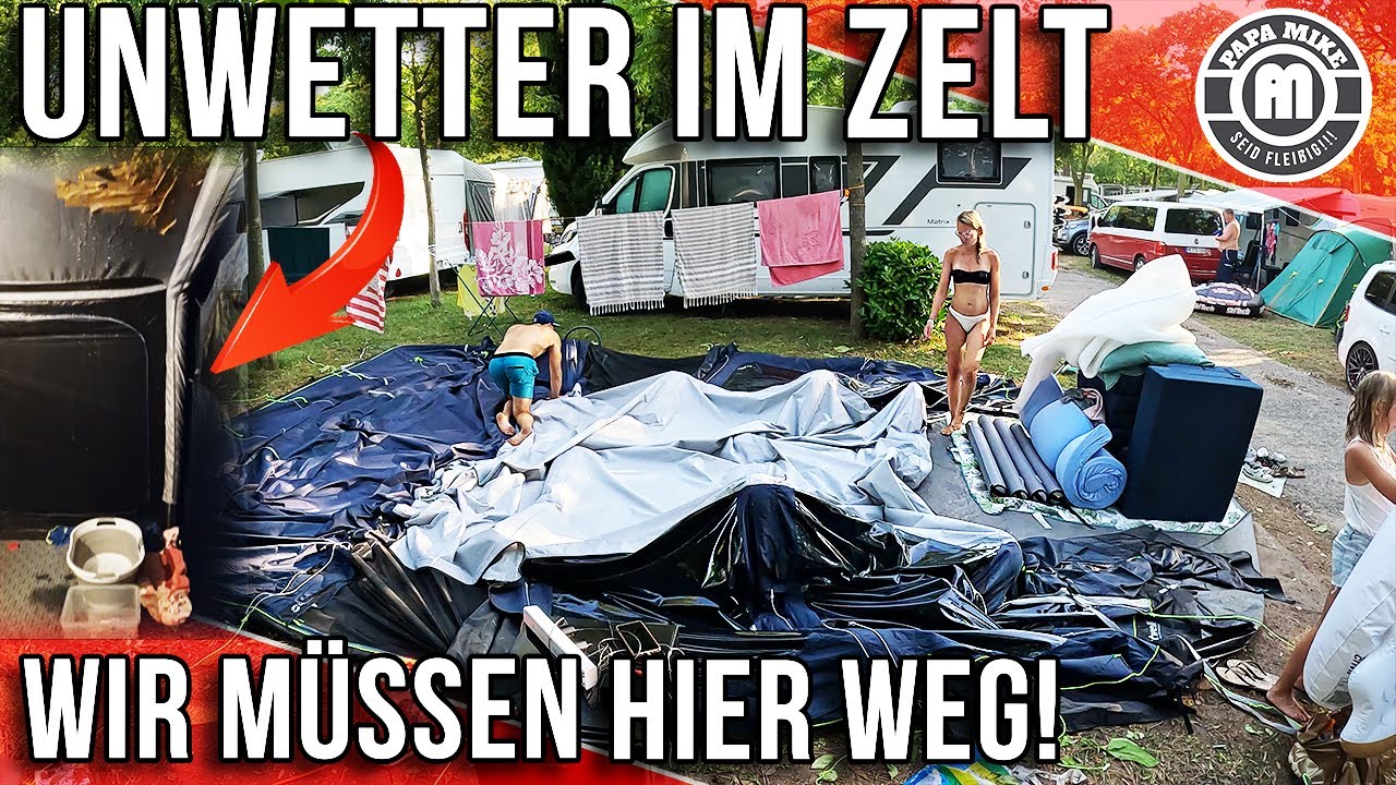 UNWETTER!!! Wir müssen unseren Urlaub im Zelt abbrechen!
