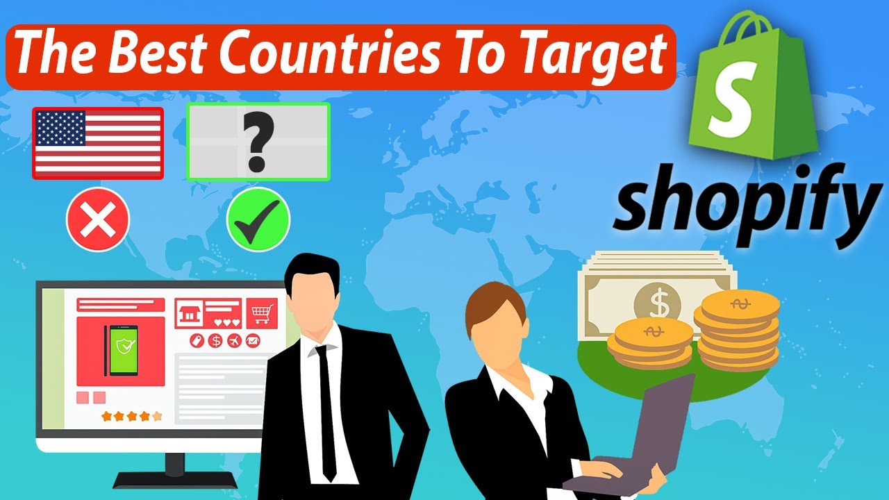 Shopify Dropshipping - The Best Countries To Target 2022