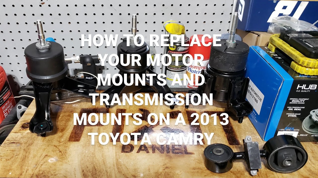 HOW REPLACE YOUR MOTOR MOUNTS AND TRANSMISSION MOUNTS ON A 2013 TOYOTA CAMRY