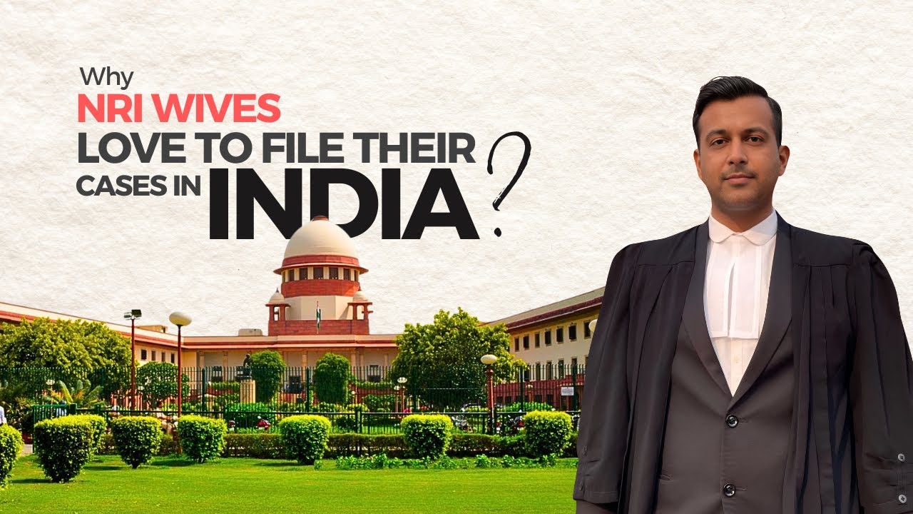 Why NRI wives love to file their cases in India?