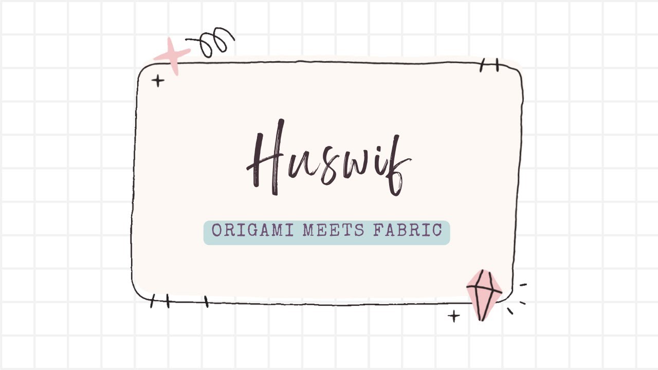 Origami meets Fabric - Lets make a Huswif!#roxysjournalofstitchery VOL 5 Prompt 3