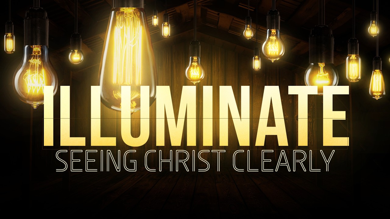 Traditional Worship | Illuminate – Seeing Christ Clearly