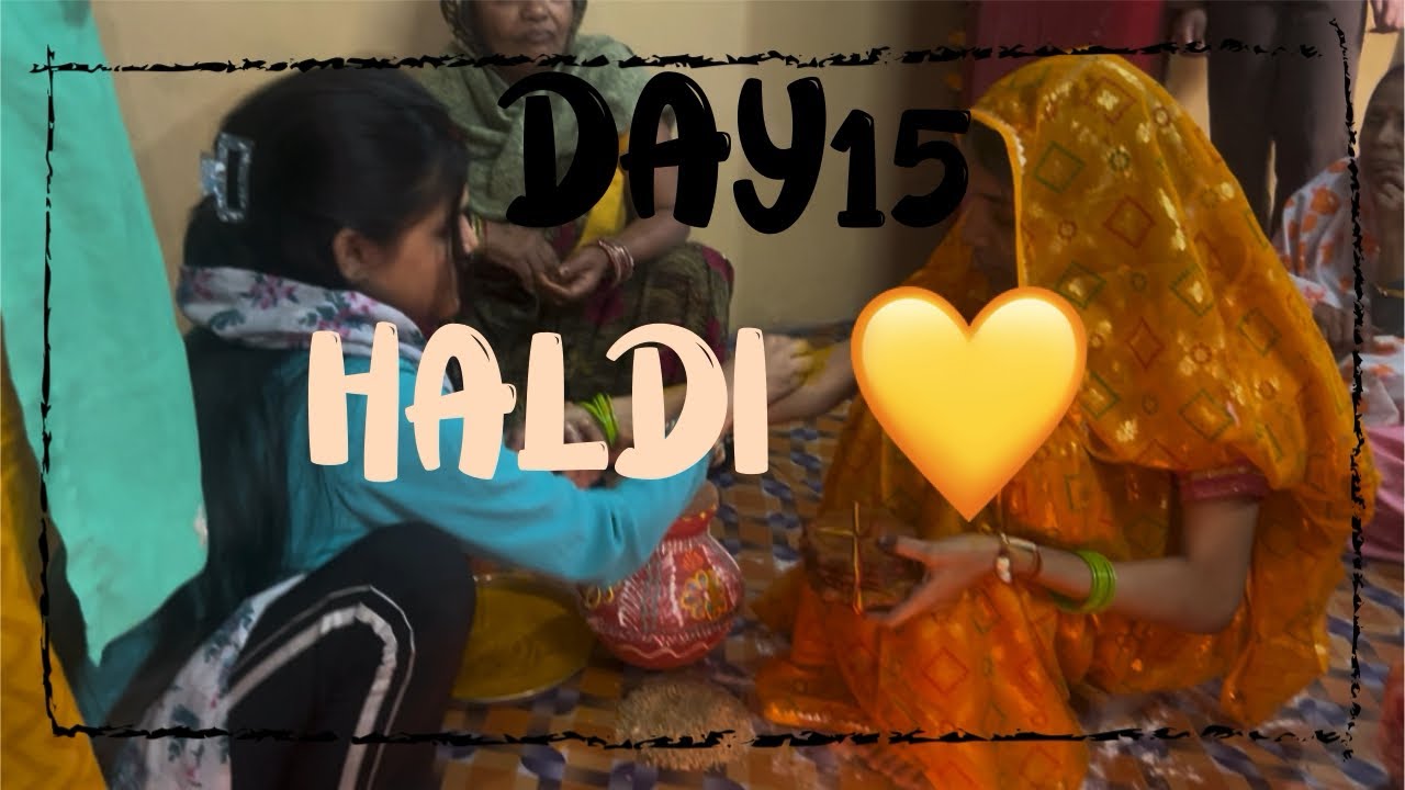 Haldi 💛      (Day15) #dailyvideo #views #vlog #dailyvlog #explore #youtube #haldiceremony 