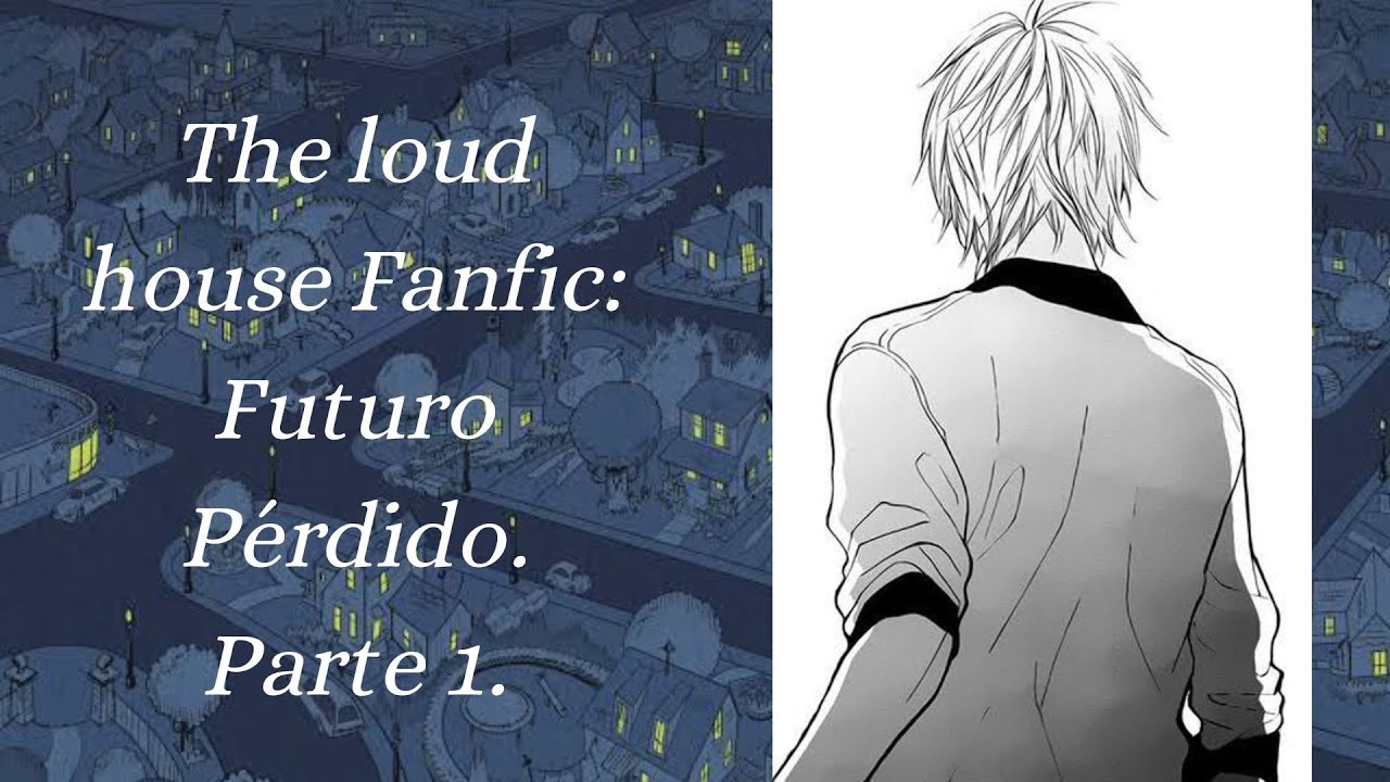 The loud house Fanfic: Futuro Pérdido. Parte 1.