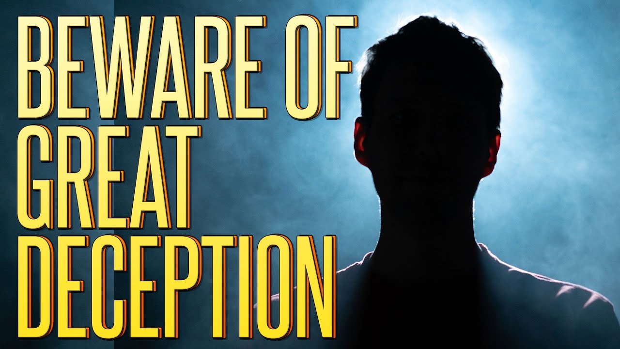 Beware of Great Deception in The Last Days