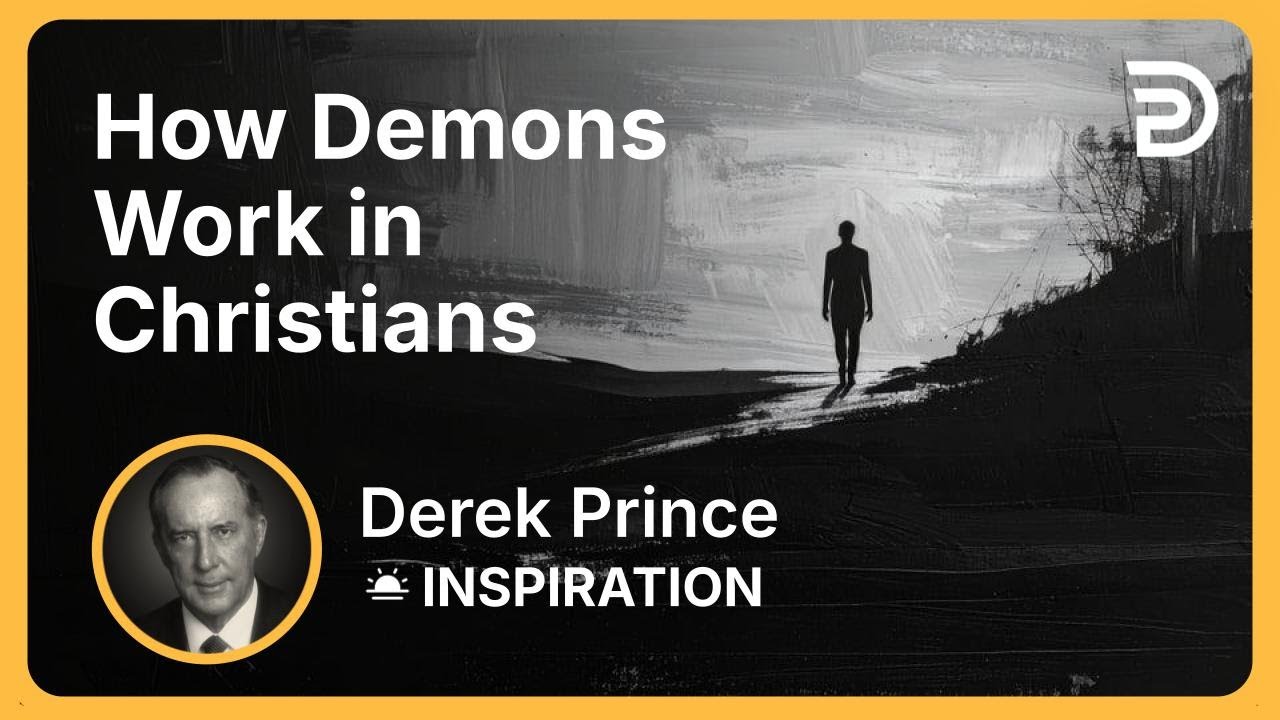 How Demons Work in Christians | Derek Prince