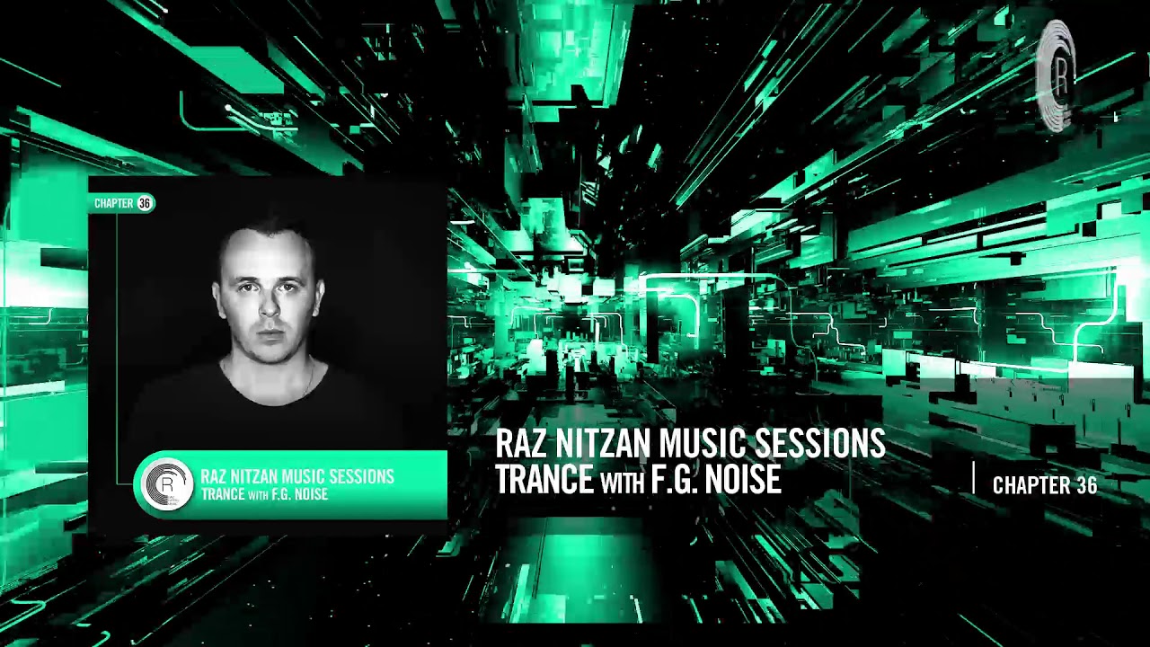 F.G. Noise - Raz Nitzan Music Sessions - [Uplifting Trance - Chapter 36]