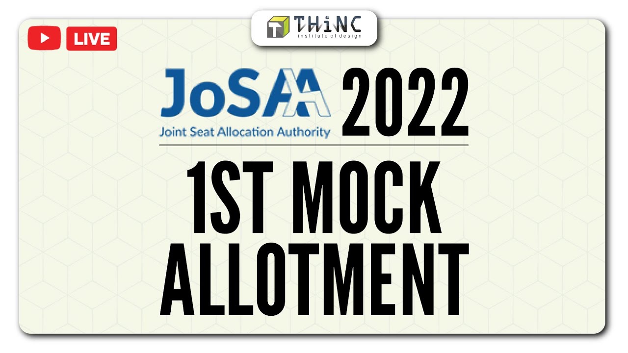 JoSAA 2022 1st MOCK PUBLISHED | JoSAA 2022 MOCK ROUND 1 | JoSAA 2022 B.ARCH UPDATES