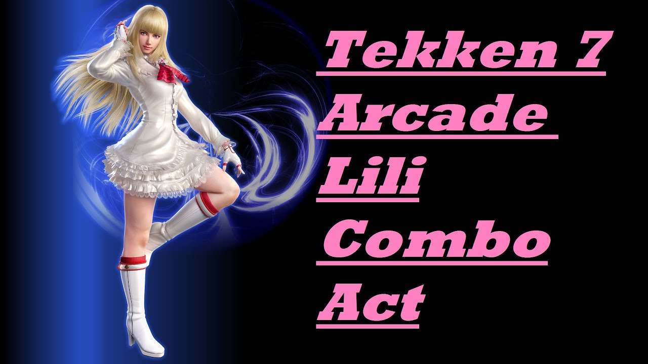Tekken 7 Arcade Lili Combo Act