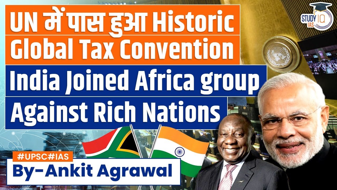 India Joins Africa Group in Historic Un Vote for Global Tax Reform | Upsc Mains