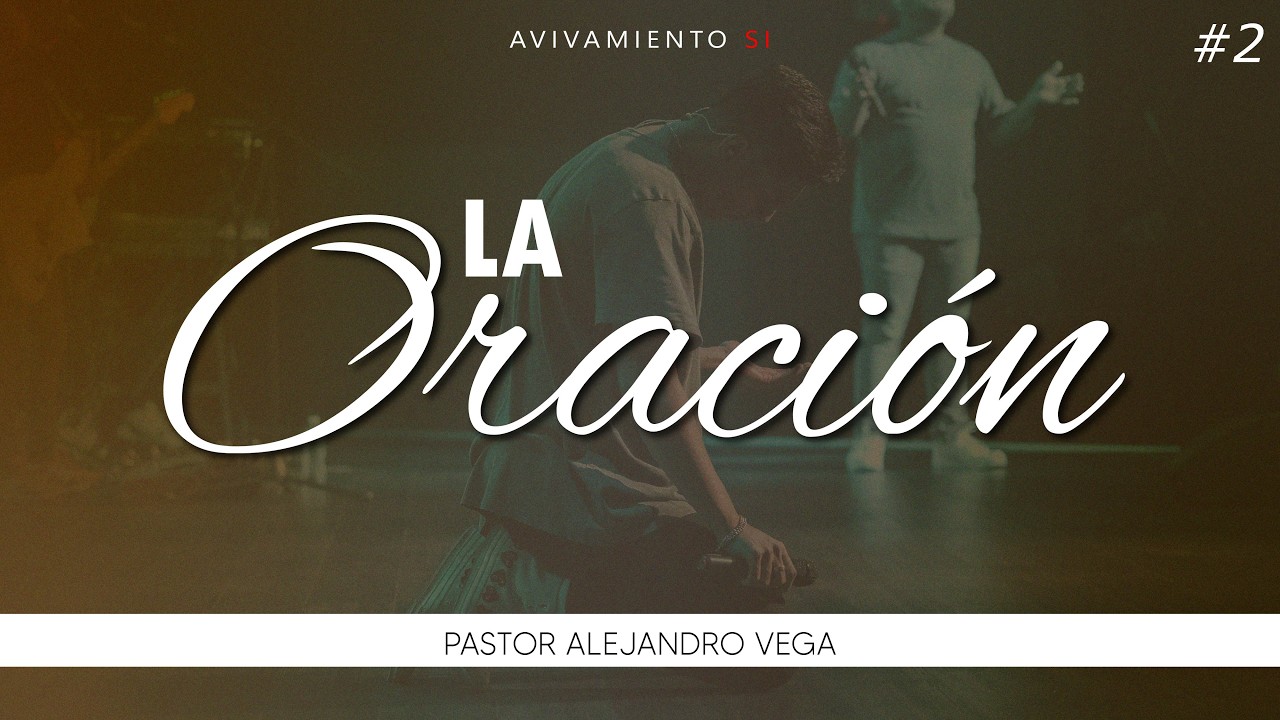 LA ORACIÓN | Parte 2 | Prédica | Avivamiento SI