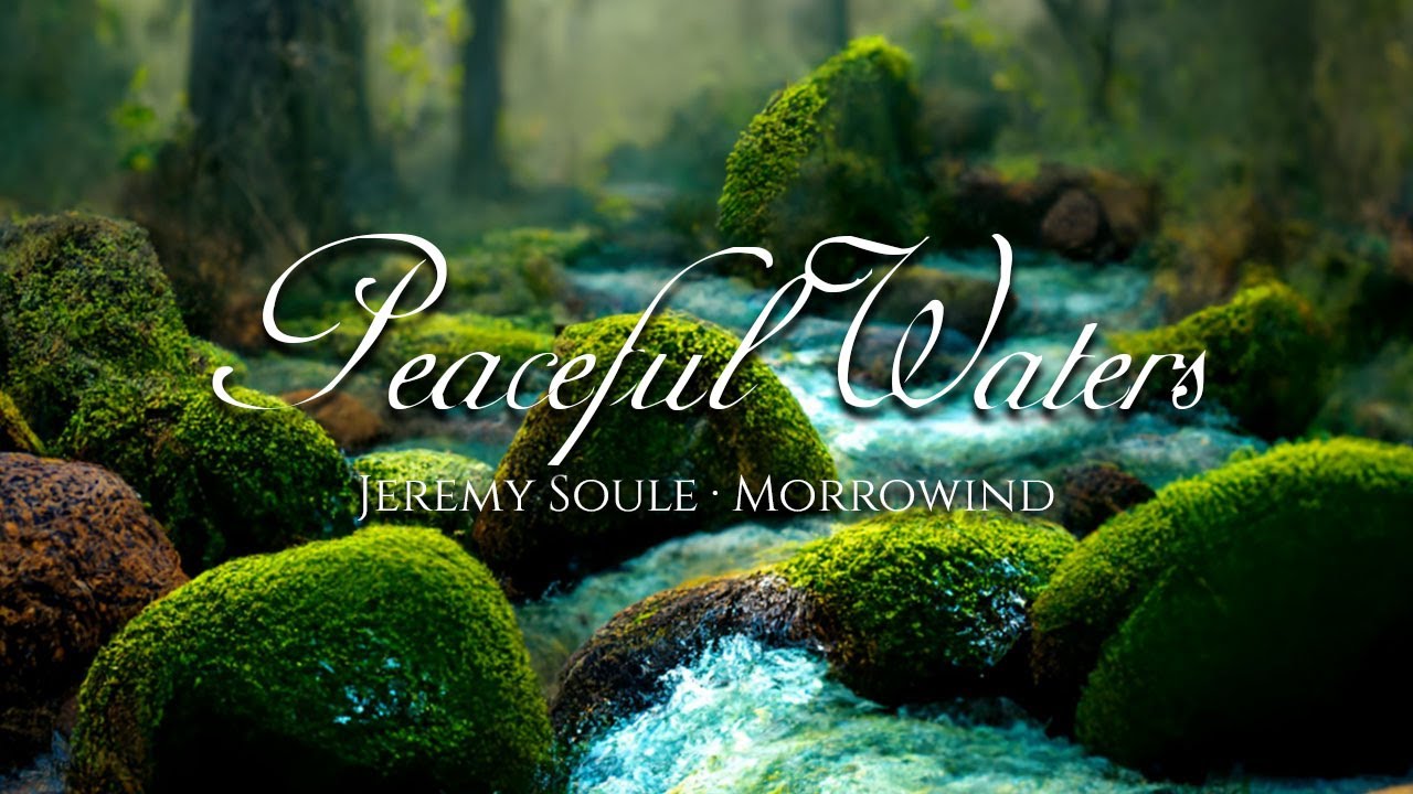 Jeremy Soule (Morrowind) &mdash; &ldquo;Peaceful Waters&rdquo; [Extended with Stream Ambience]