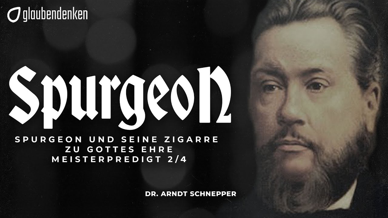 Spurgeon und seine Zigarre zu Gottes Ehre - Meisterpredigt 2