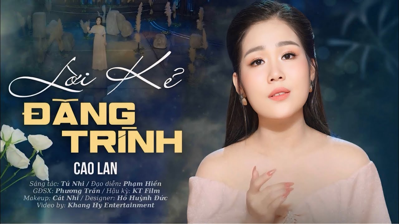 LỜI KẺ ĐĂNG TRÌNH - Ca sĩ: Cao Lan | Giọng Hát Chiếm Trọn Trái Tim [Mv Official]