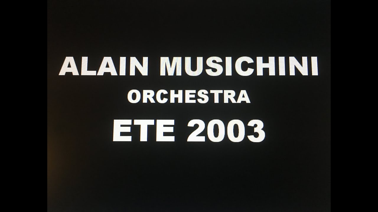 ALAIN MUSICHINI ORCHESTRA - TOURNEE ETE 2003 -