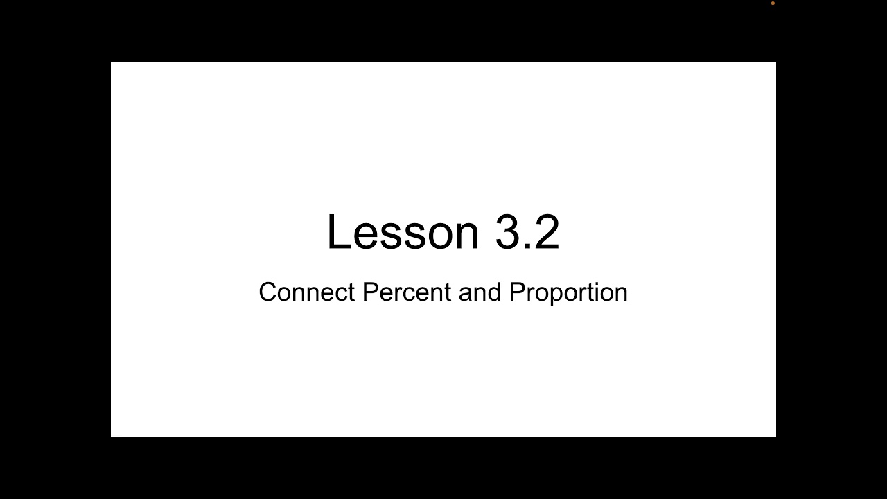 Lesson 3.2 Connect Percent and Proportion
