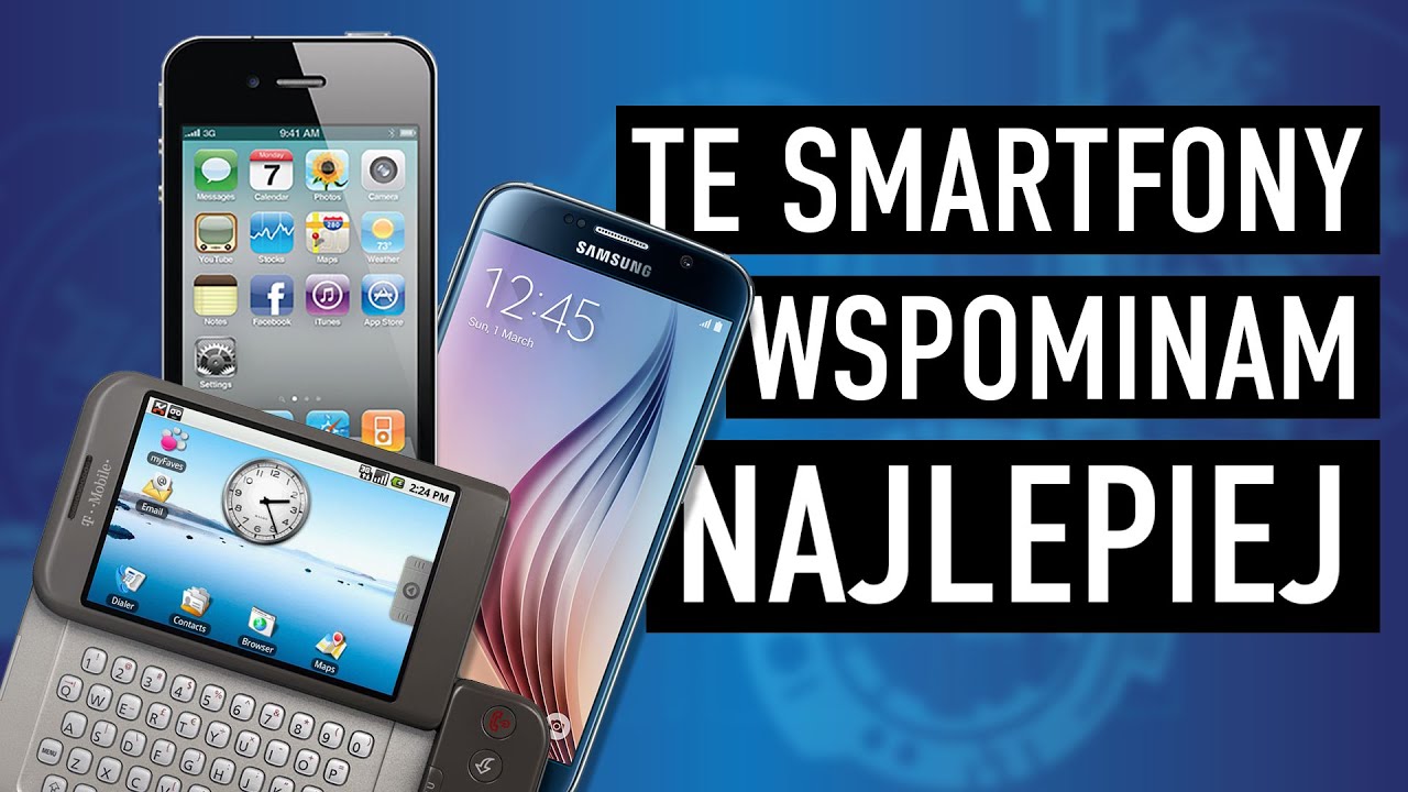 Te smartfony wspominam NAJLEPIEJ
