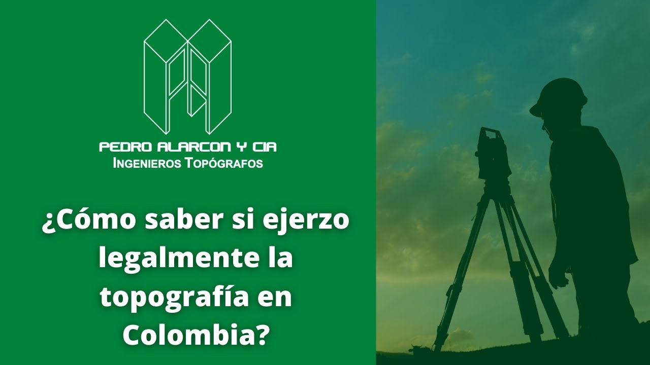 🔴 ¿Cómo saber si ejerzo legalmente la topografía en Colombia?