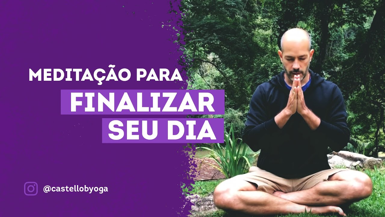 Meditação para finalizar seu dia