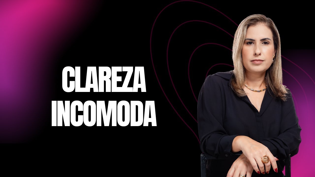 POR QUE SUA CLAREZA INCOMODA TANTO?