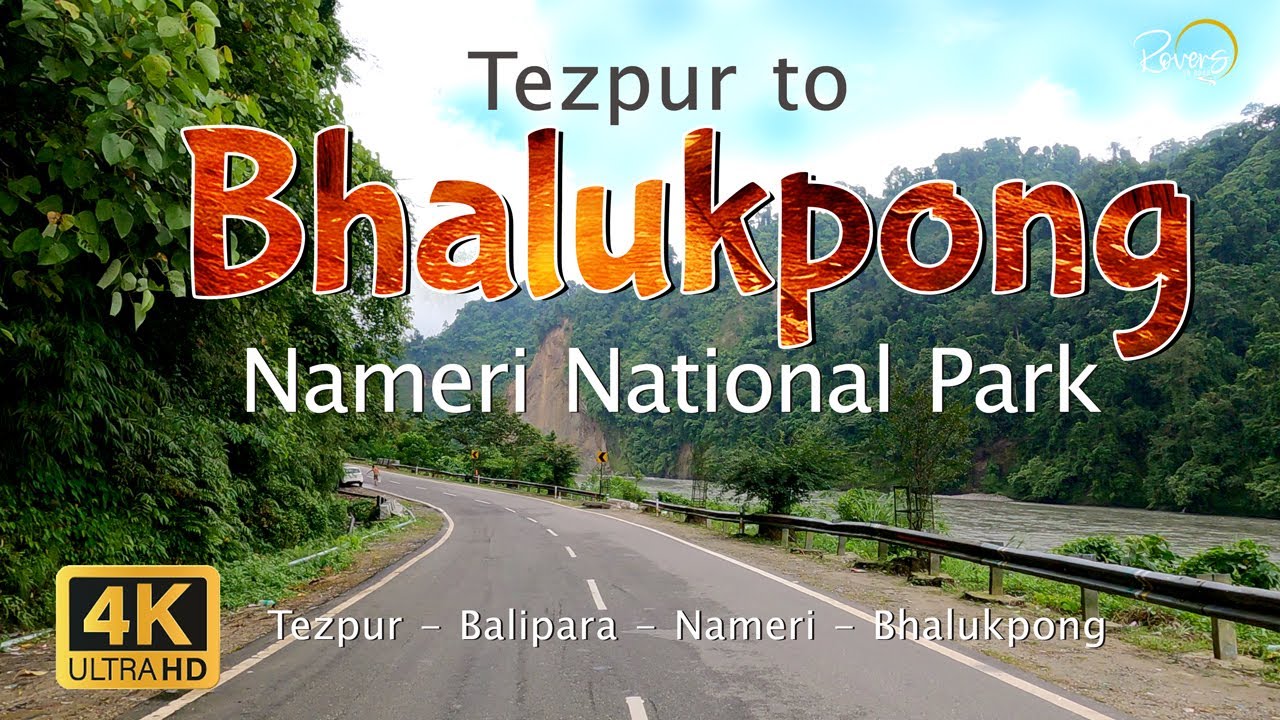 Tezpur to Bhalukpong | Balipara, Chariduar, Nameri | Online ILP | Assam-Arunachal Pradesh - 4K Drive
