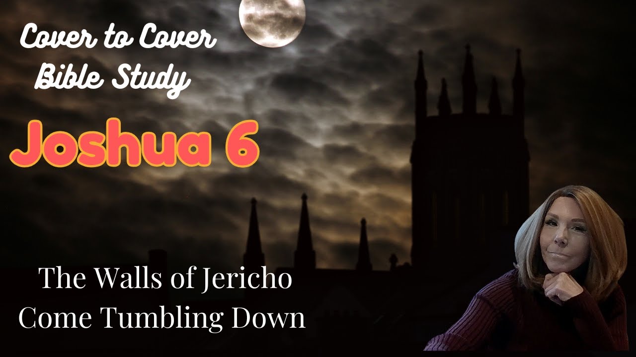 Joshua 6:  The Walls of Jericho Come Tumbling Down!