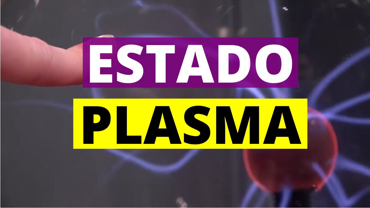¿Qué es el PLASMA? (Estado de la materia)👉Propiedades, tipos, ejemplos👨‍🔬