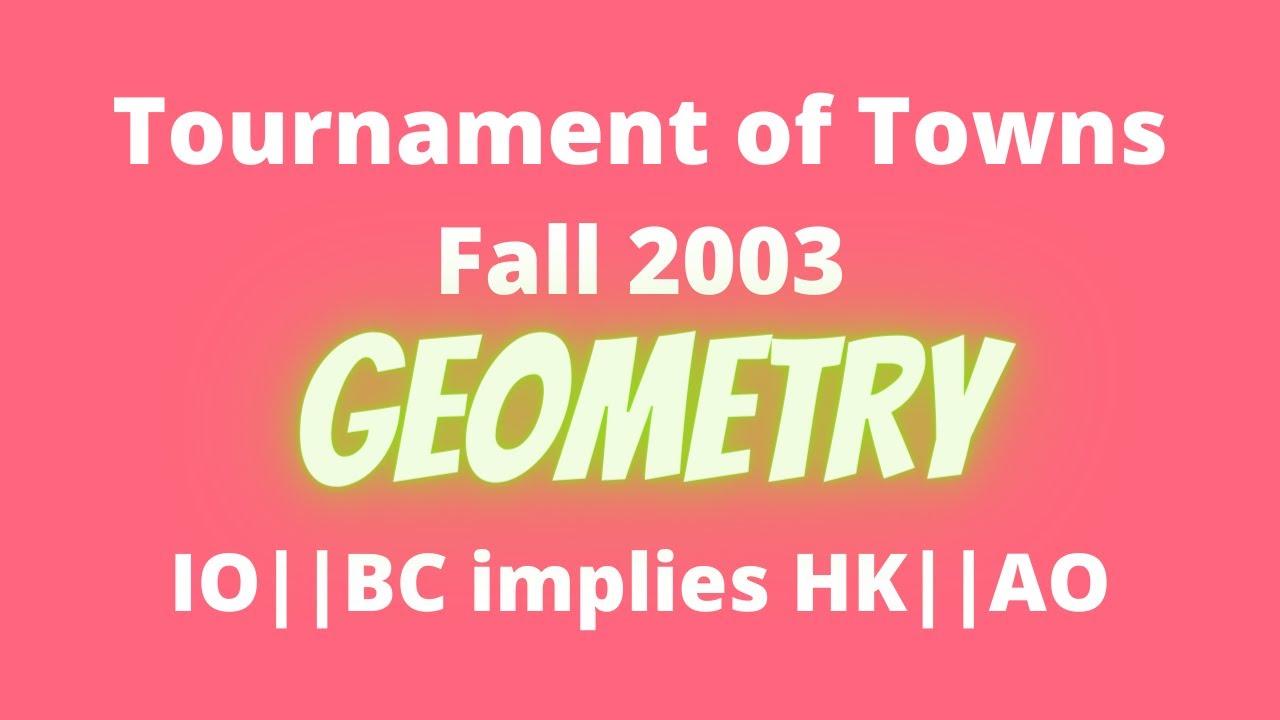 IO||BC implies HK||AO : Tournament of Towns 2003 Fall Senior A Level Problem 4