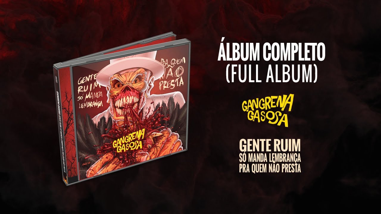 GANGRENA GASOSA - Gente Ruim Só Manda Lembrança Pra Quem Não Presta (2018)