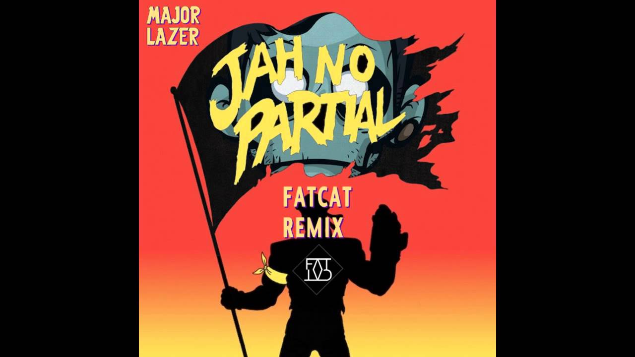 MAJOR LAZER - Jah No Partial feat. Flux Pavilion (FAT CAT remix)