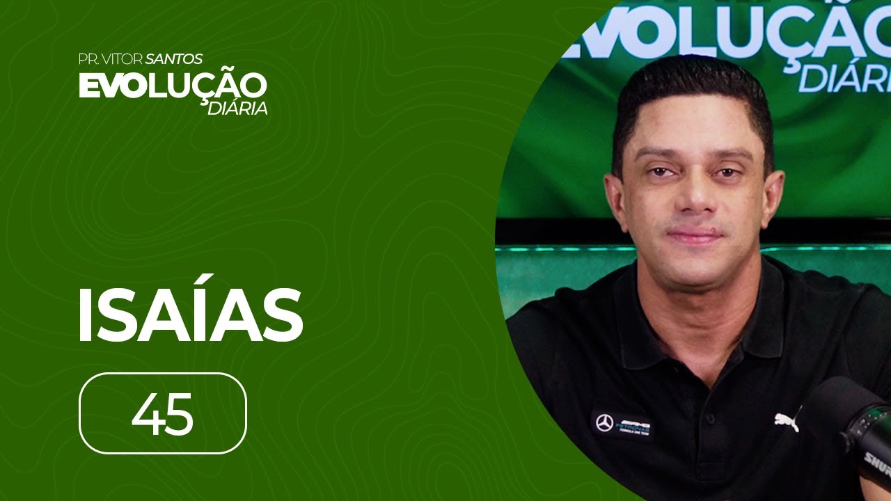 ISAÍAS 45 | PR. VITOR SANTOS | EVO CHURCH