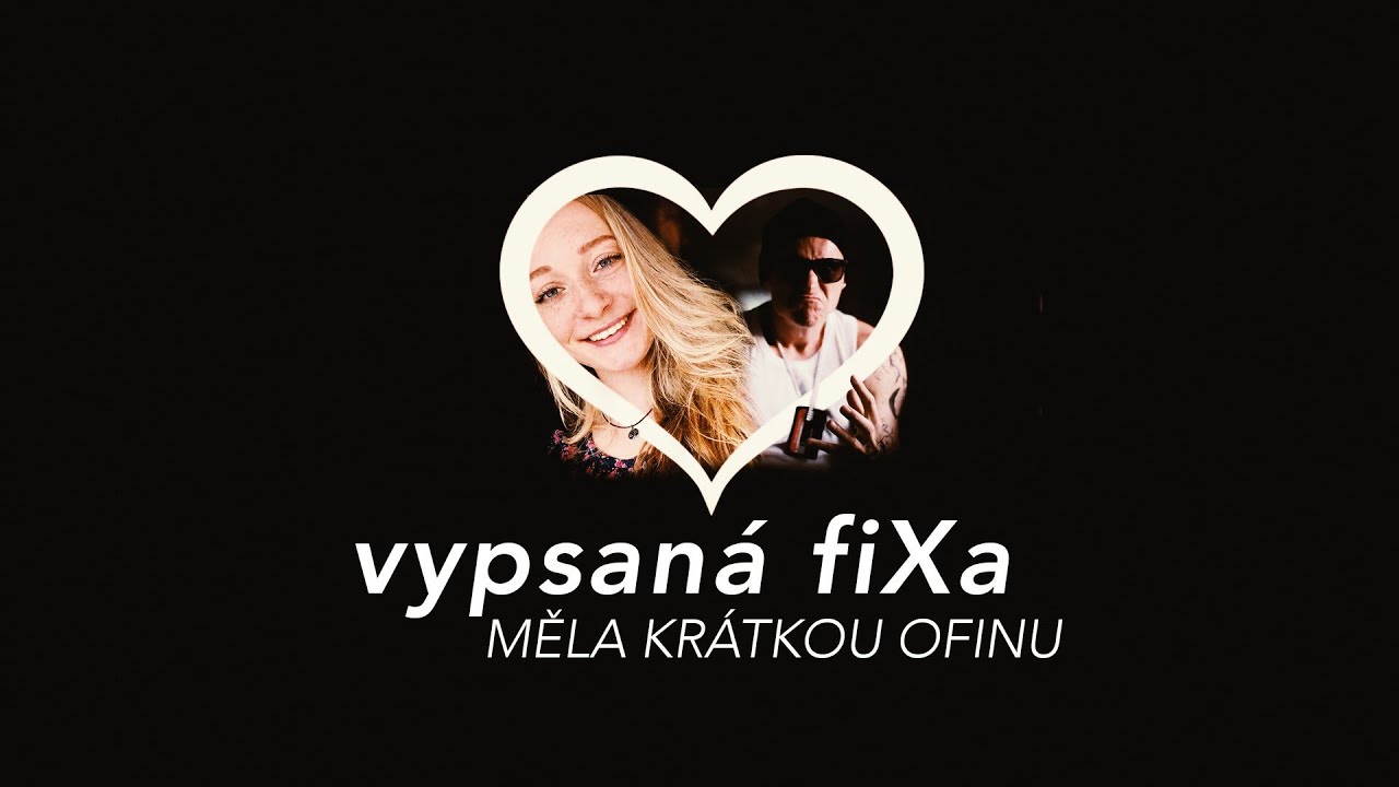 Vypsaná fiXa Měla krátkou ofinu (official video)
