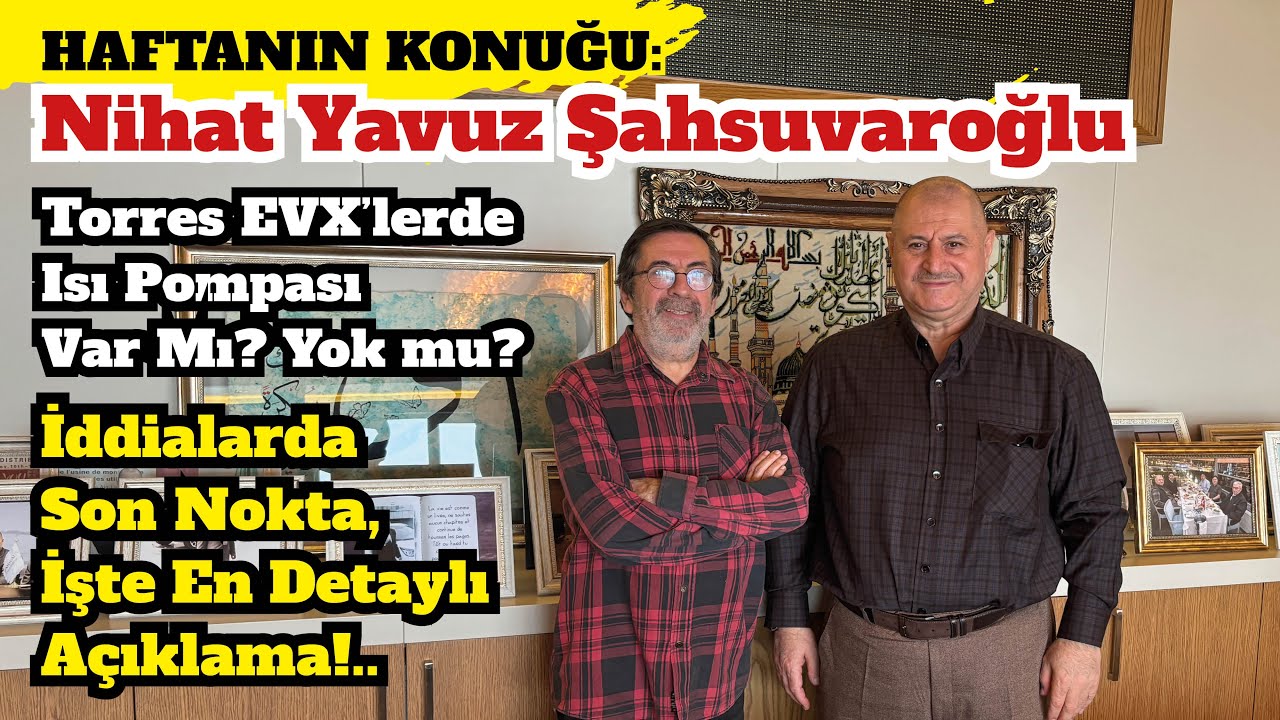 Röportaj: KGM Torres EVX Isı Pompası var mı? I Nihat Şahsuvaroğlu yanıtlıyor I