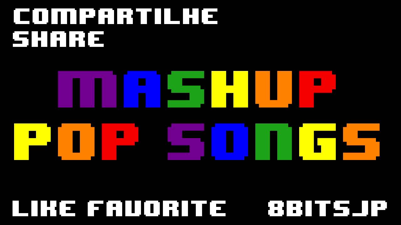 Mashup Pop Songs 8-Bit